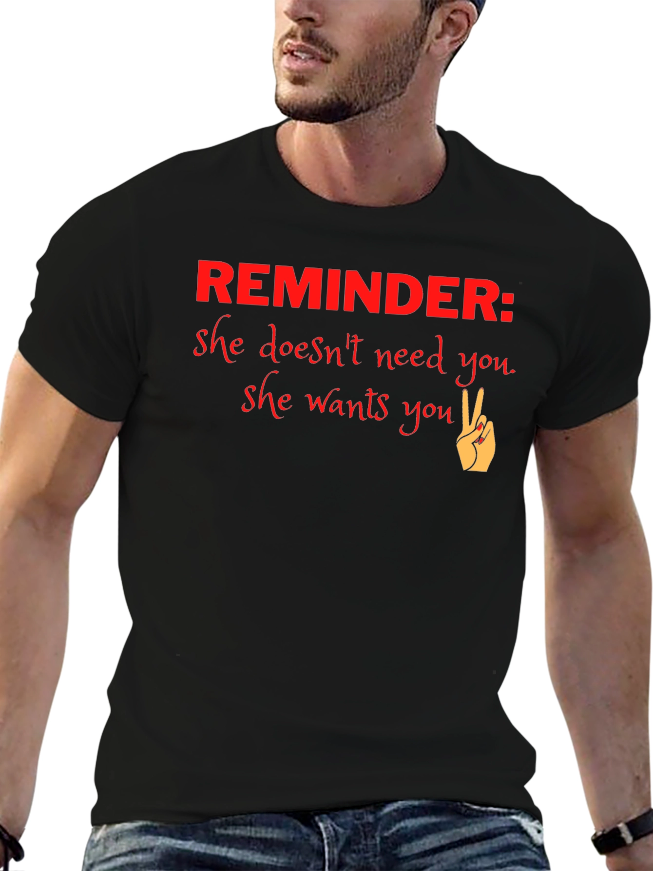 Reminder She Wants You Graphic T-Shirt