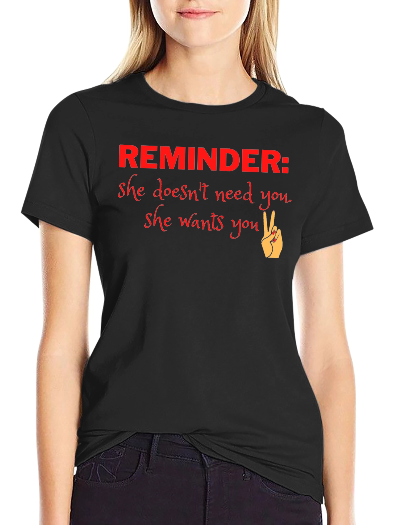 Reminder She Wants You Graphic T-Shirt