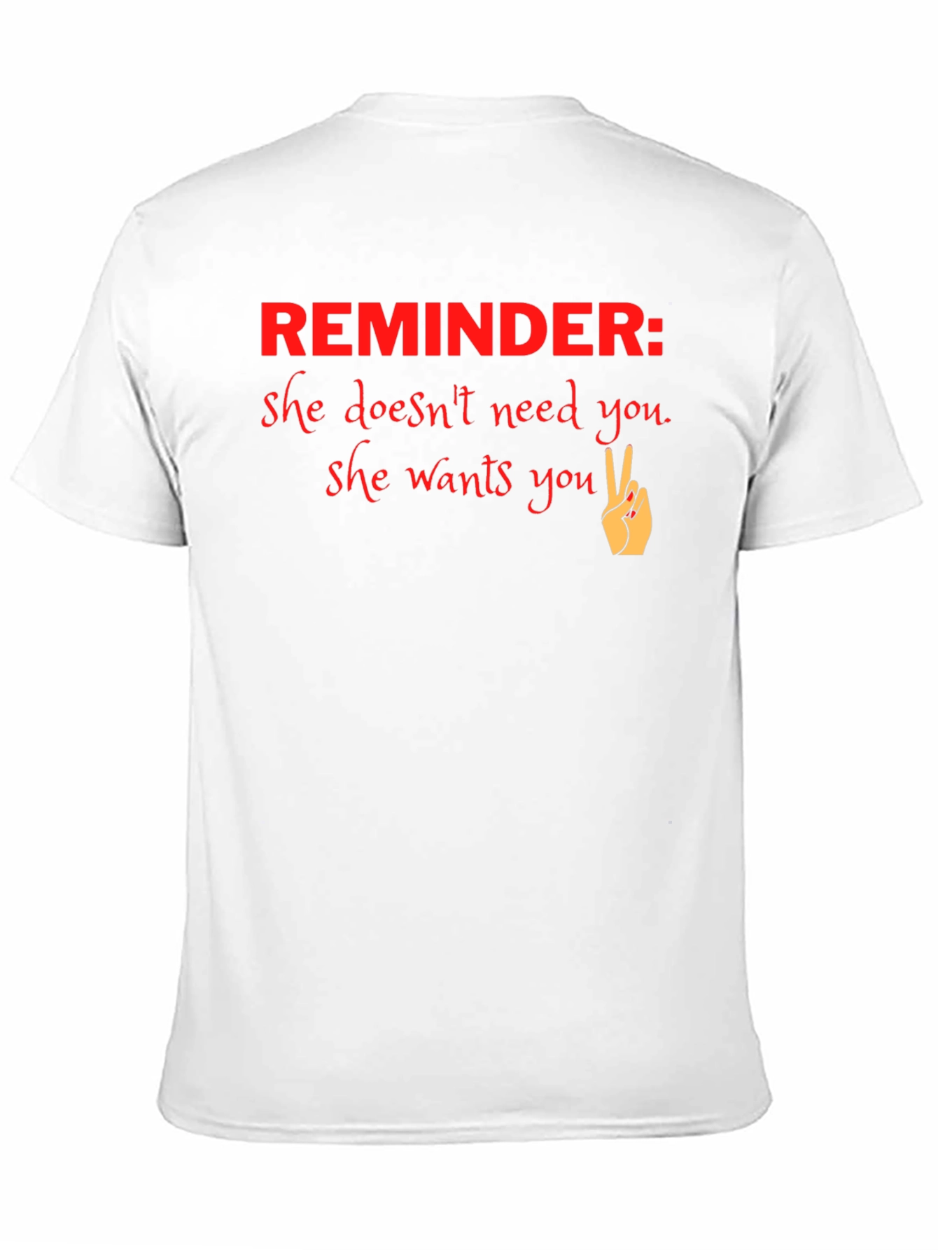 Reminder She Wants You Graphic T-Shirt