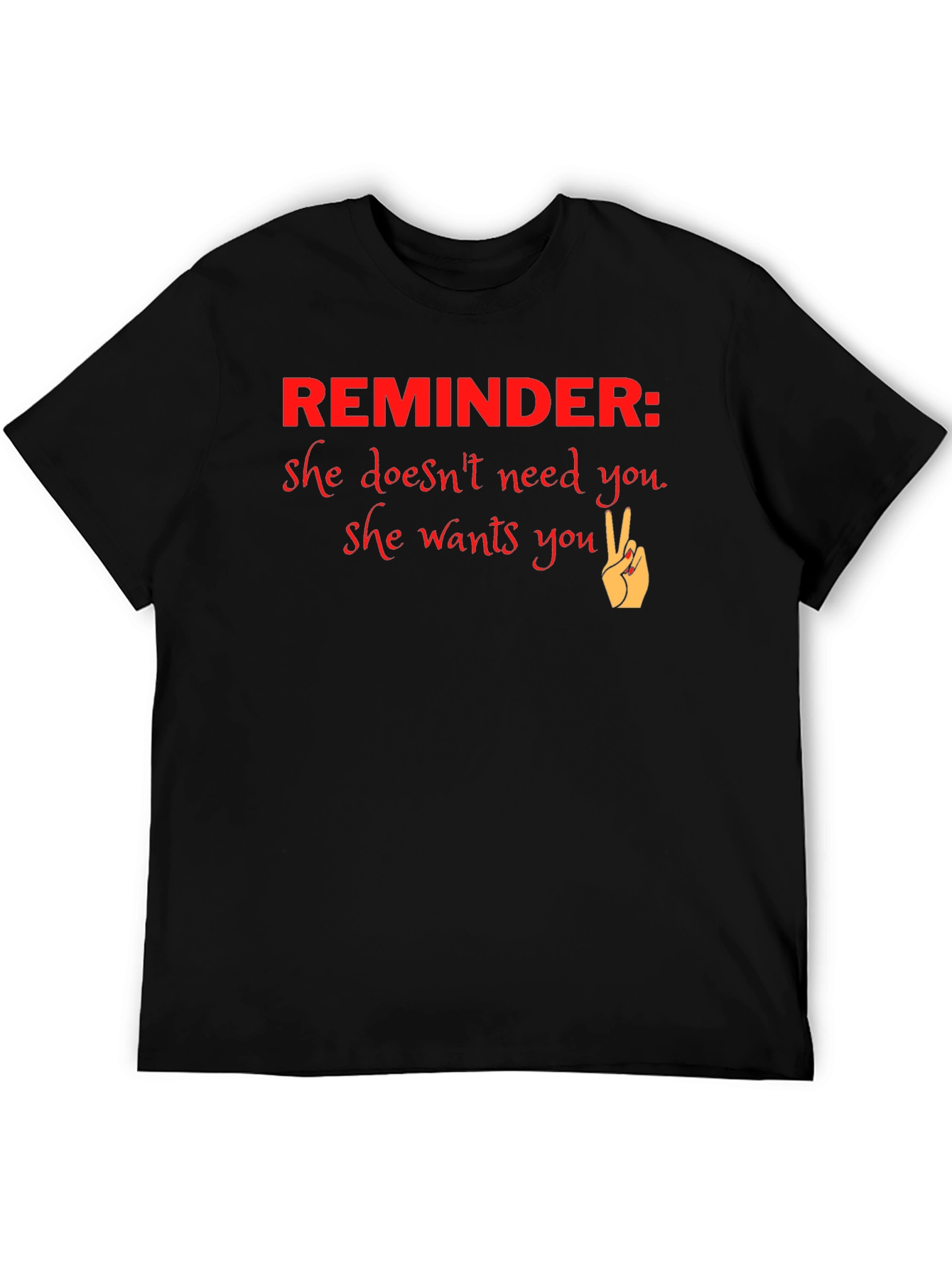 Reminder She Wants You Graphic T-Shirt