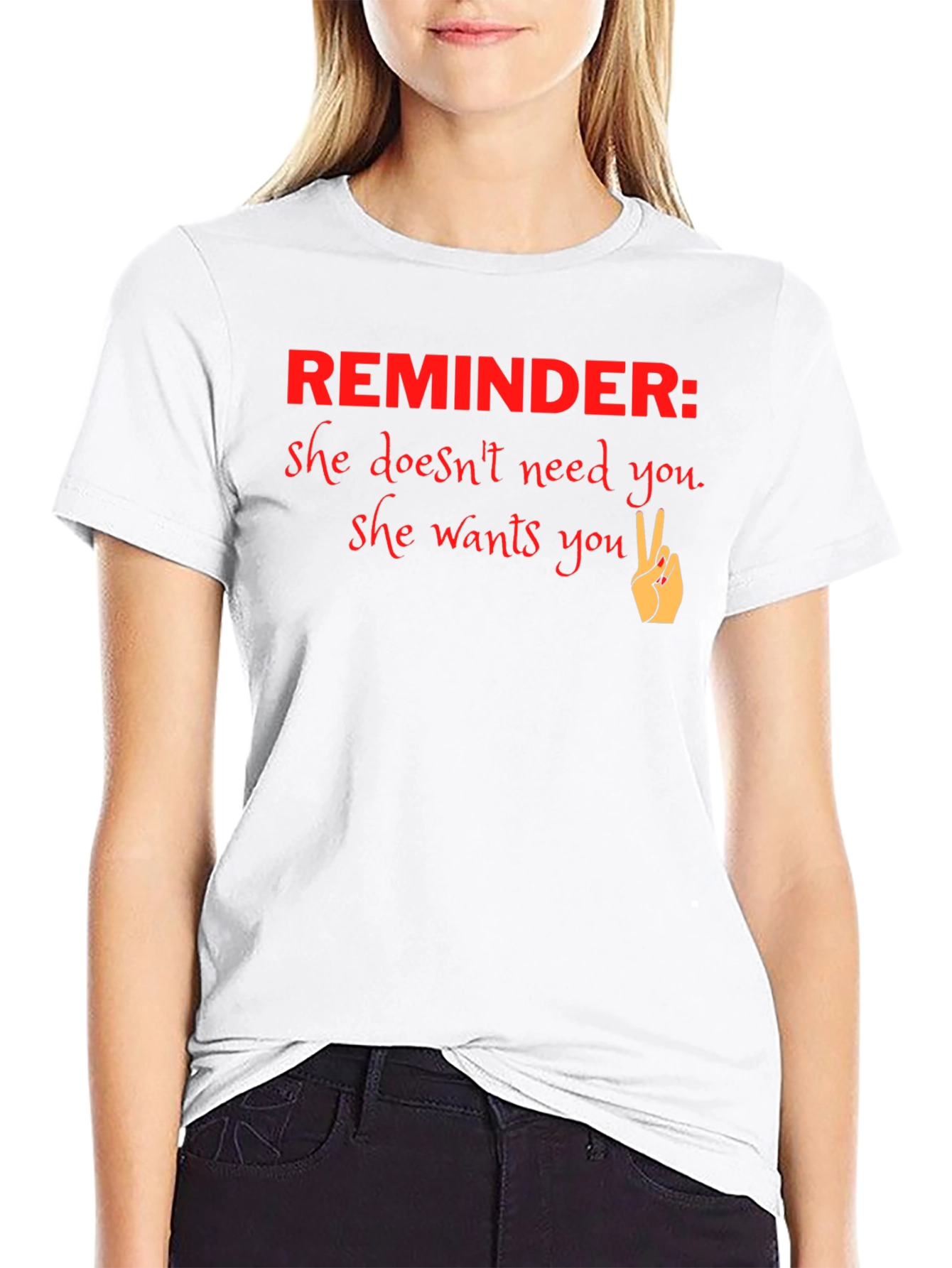 Reminder She Wants You Graphic T-Shirt