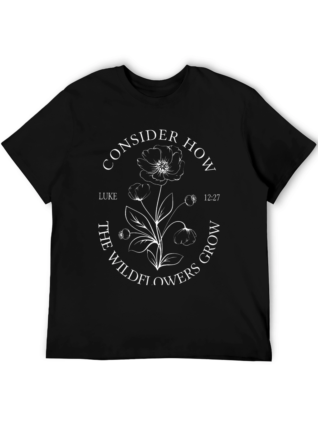 Consider How The Wildflowers Grow Black T-Shirt