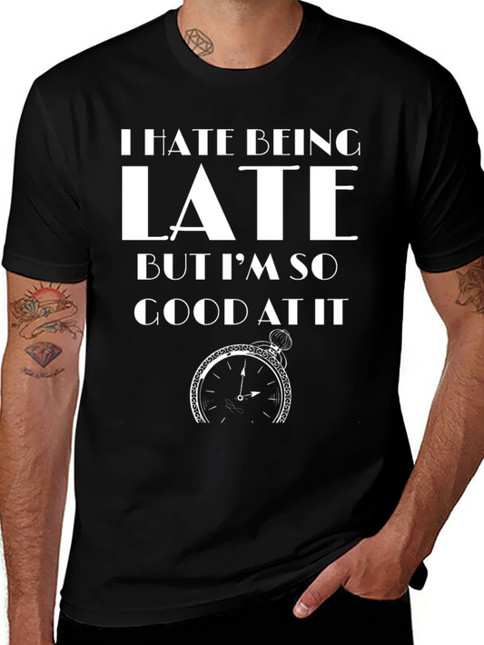 Humorous I Hate Being Late Graphic Tee