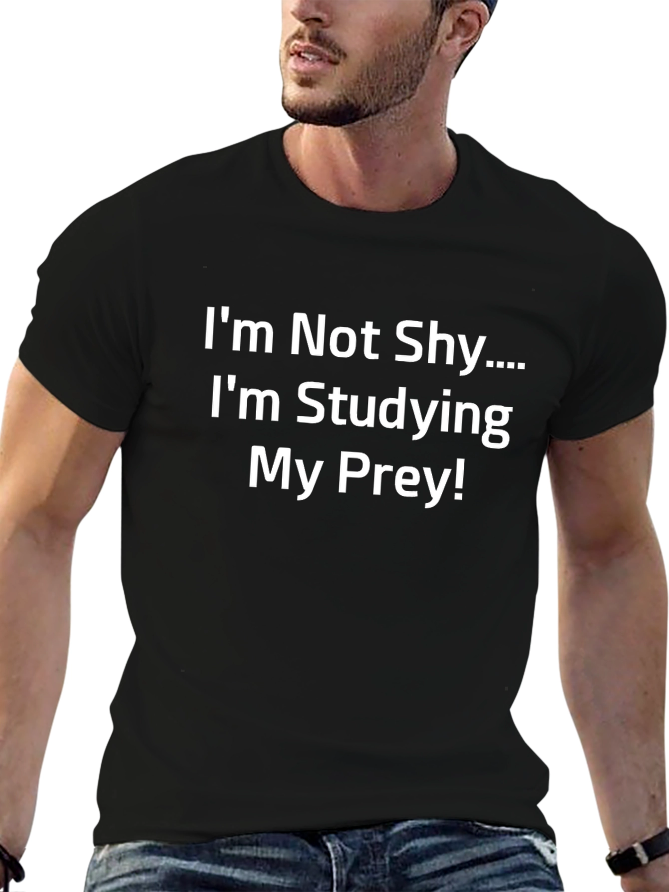 Funny T-Shirt: Im Not Shy Im Studying My Prey!