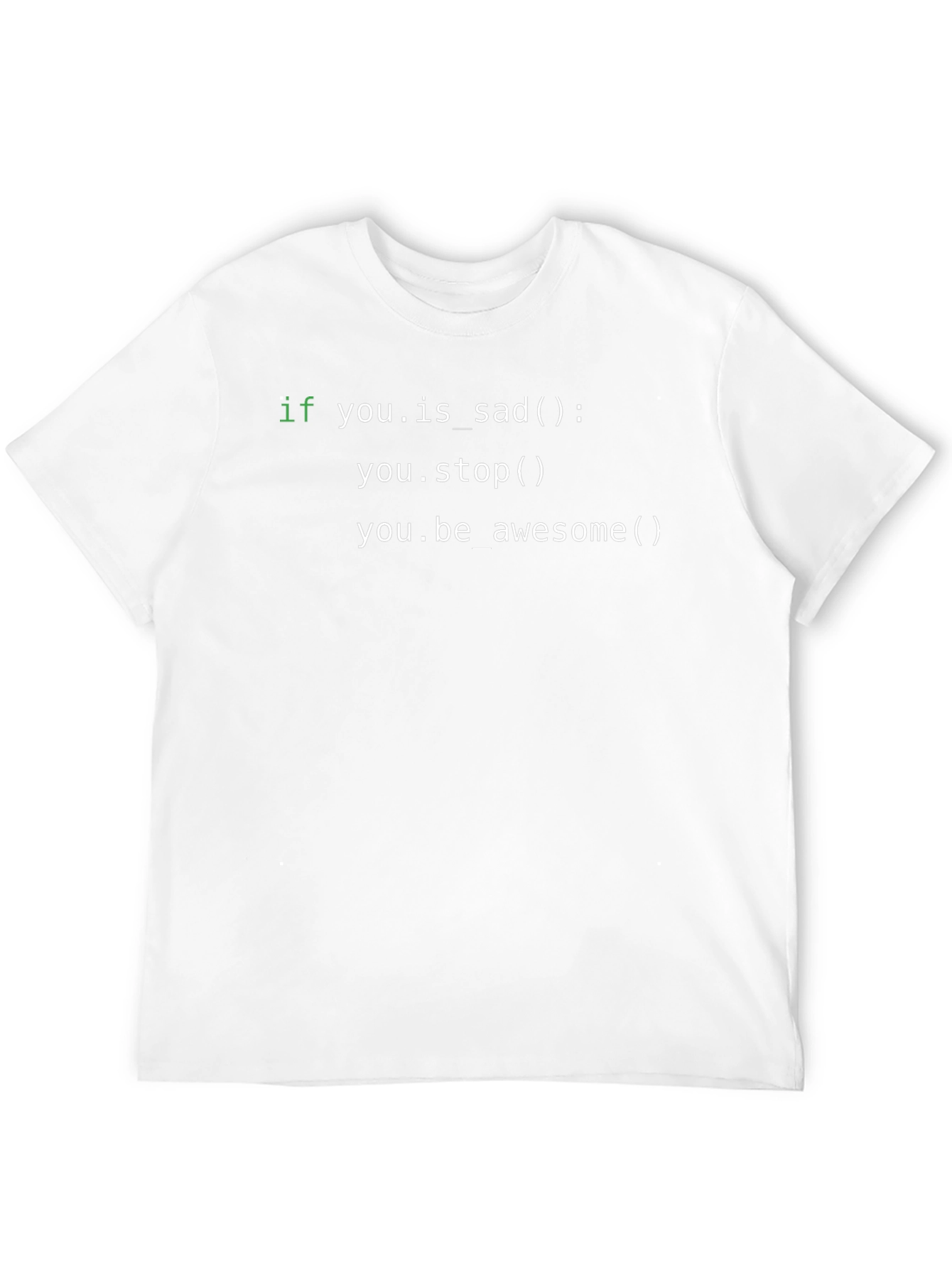 Code T-Shirt: If You Are Sad Stop!