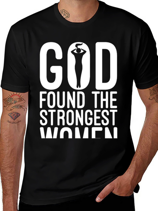 God Found The Strongest Women Graphic Tee