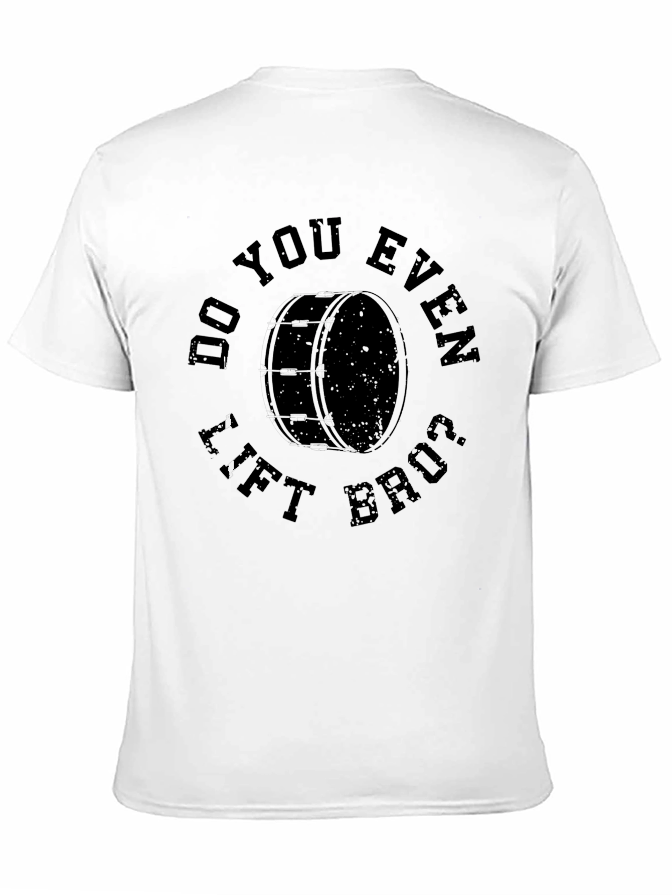Do You Even Lift Bruh Drum T-Shirt