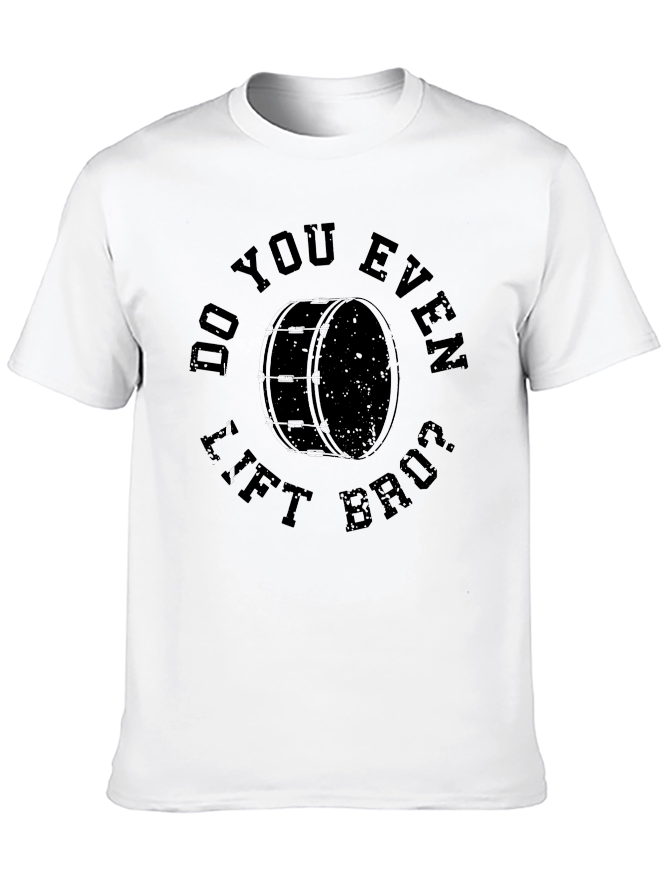 Do You Even Lift Bruh Drum T-Shirt