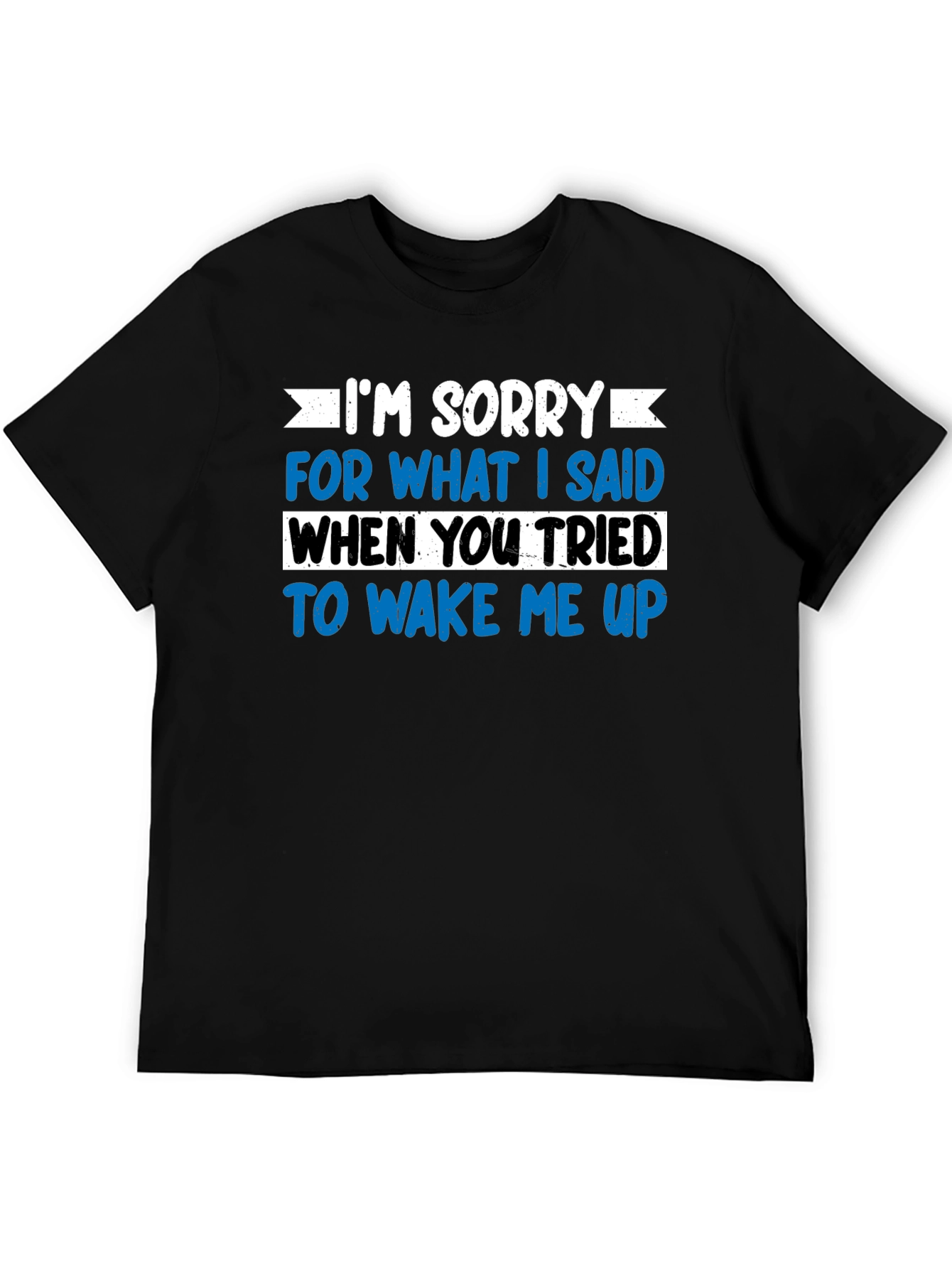 Funny Wake Up Apology T-Shirt - Sarcastic Graphic Tee