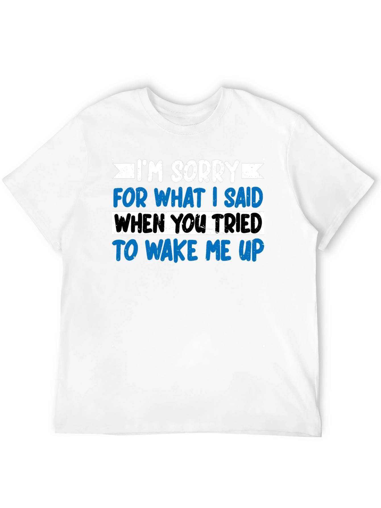 Funny Wake Up Apology T-Shirt - Sarcastic Graphic Tee