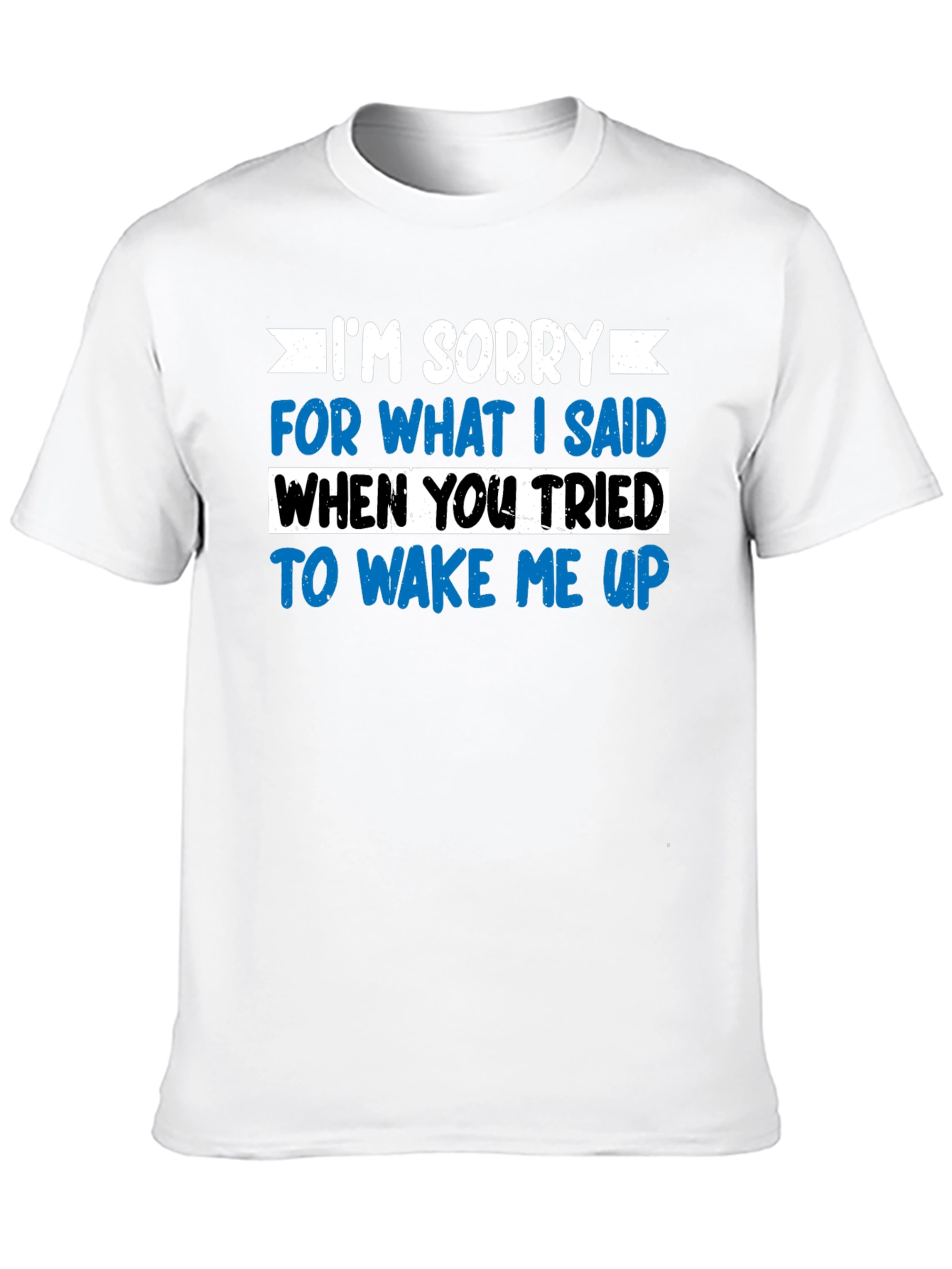 Funny Wake Up Apology T-Shirt - Sarcastic Graphic Tee