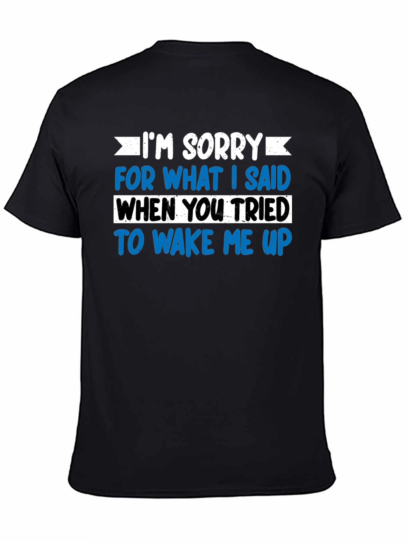 Funny Wake Up Apology T-Shirt - Sarcastic Graphic Tee