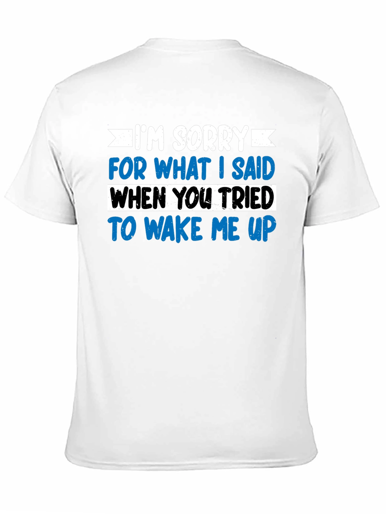 Funny Wake Up Apology T-Shirt - Sarcastic Graphic Tee