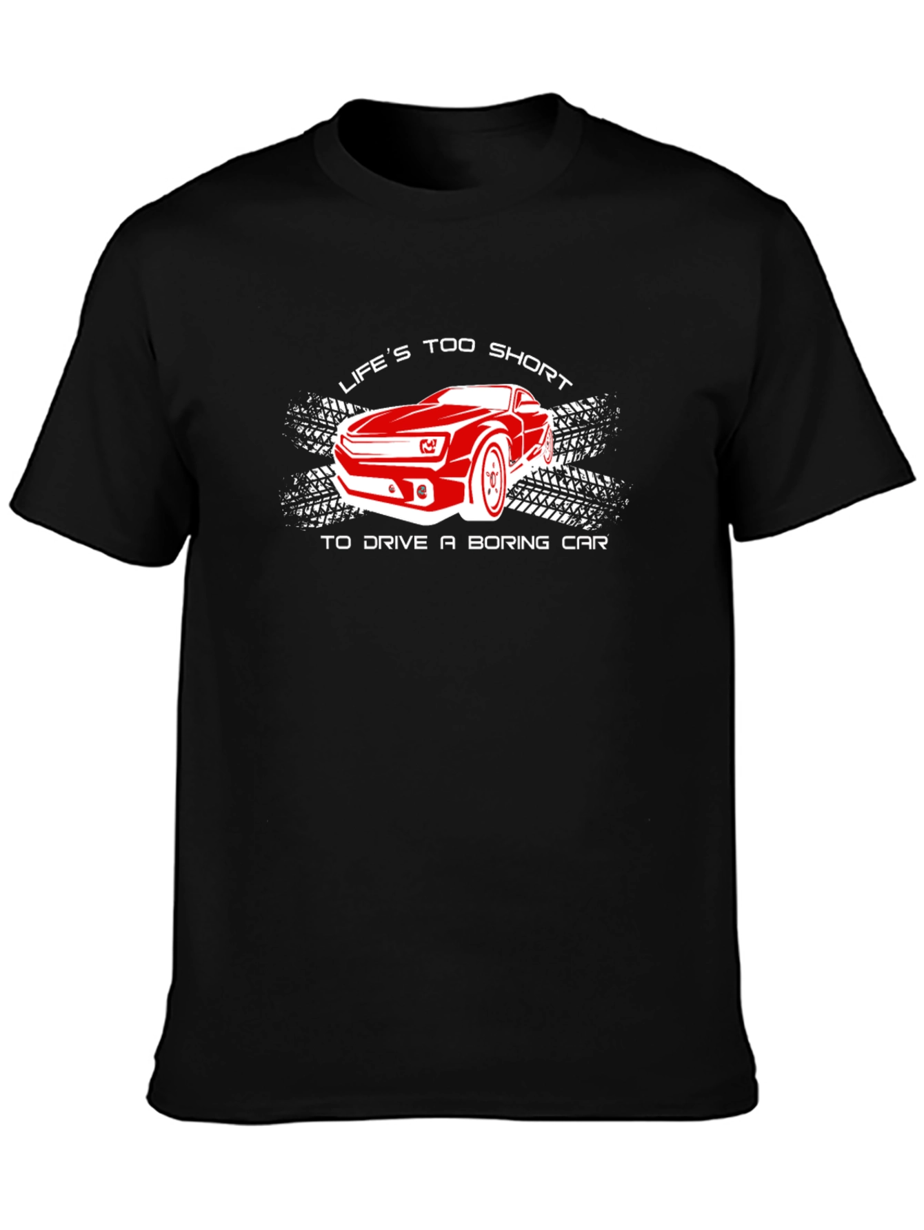 Lifes Too Short T-Shirt - Fast Car Design