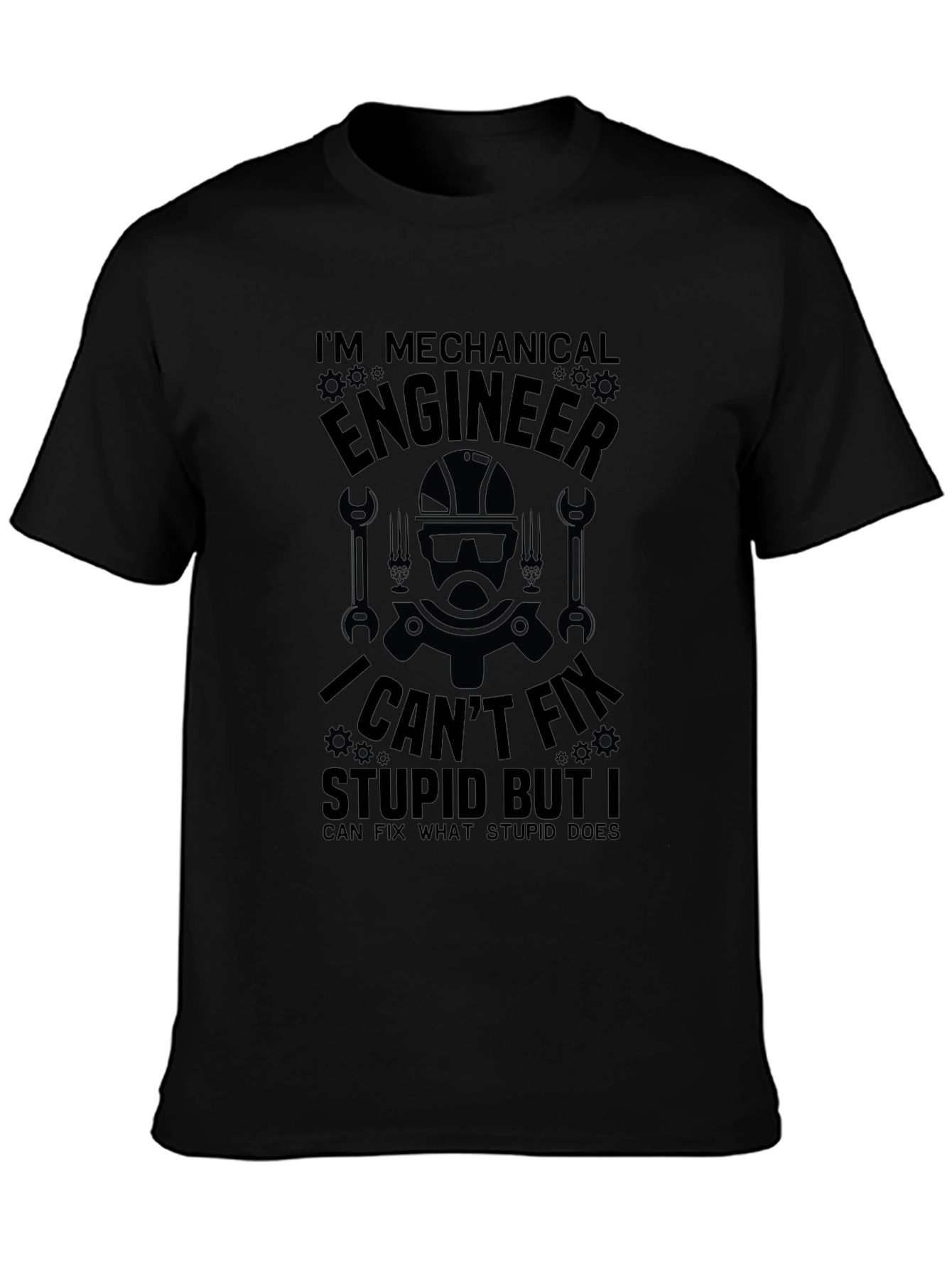 Mechanical Engineer T-Shirt: I Cant Fix Stupid
