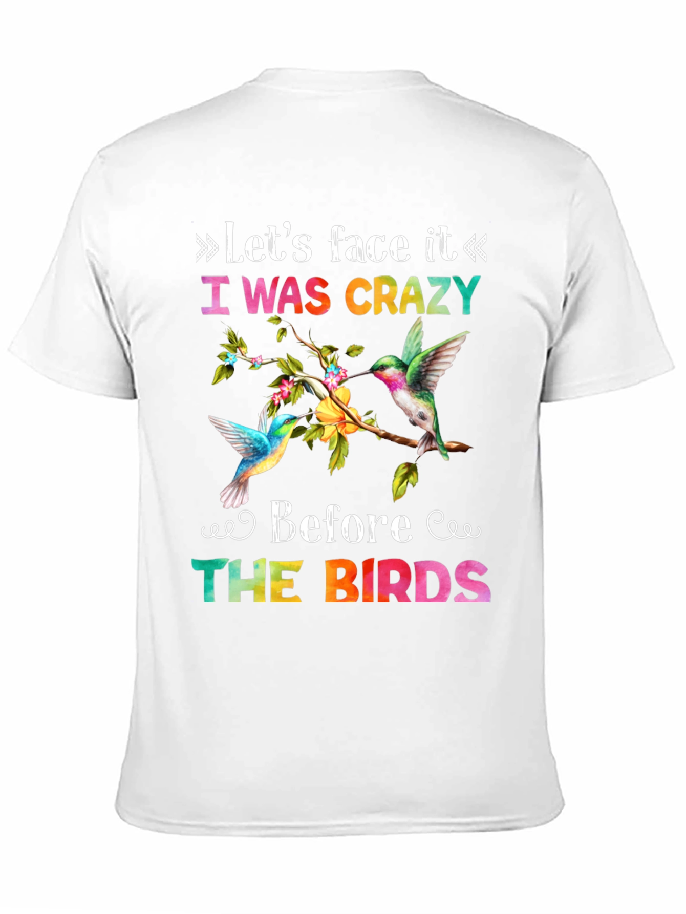 I Was Crazy Before the Birds T-Shirt