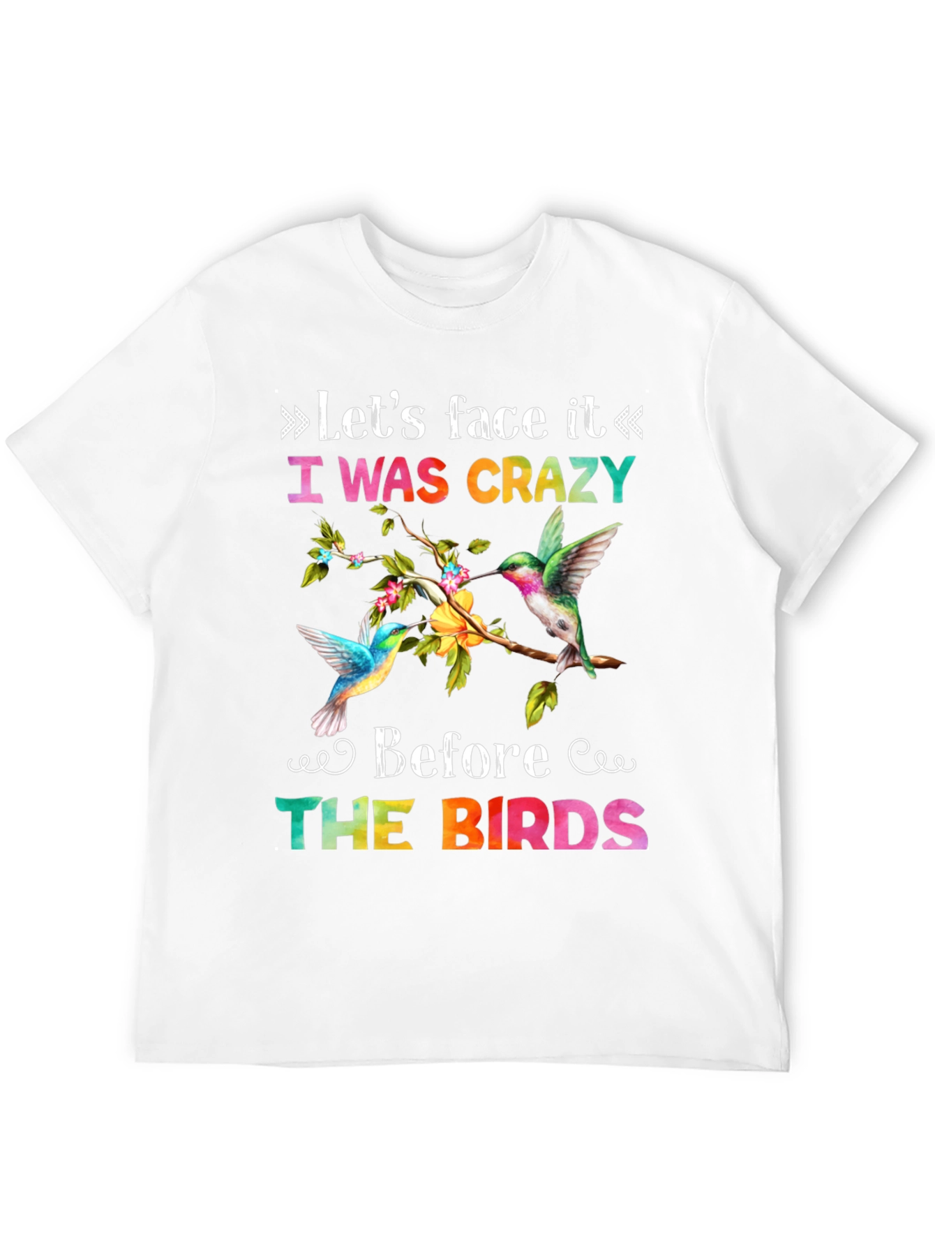 I Was Crazy Before the Birds T-Shirt