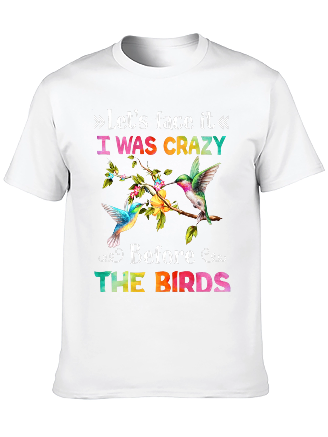 I Was Crazy Before the Birds T-Shirt