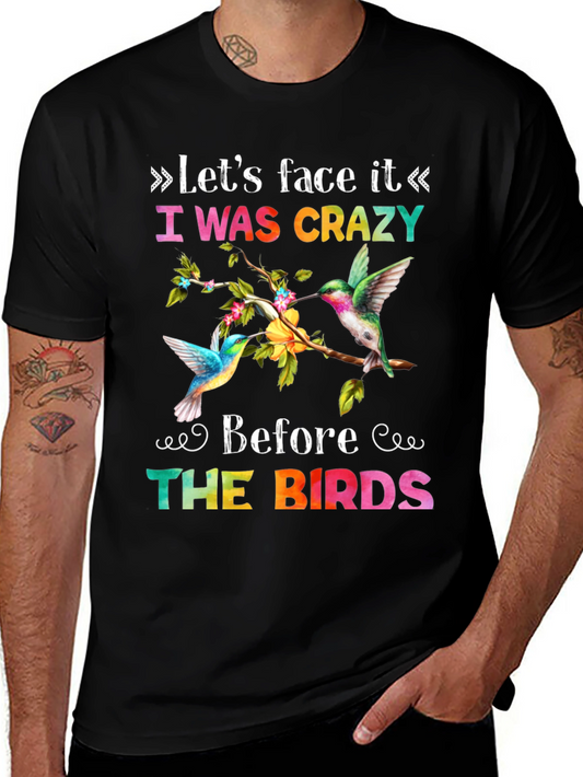 I Was Crazy Before the Birds T-Shirt