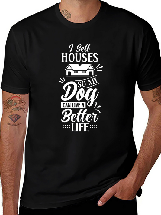 I Sell Houses So My Dog Can Live A Better Life T-Shirt