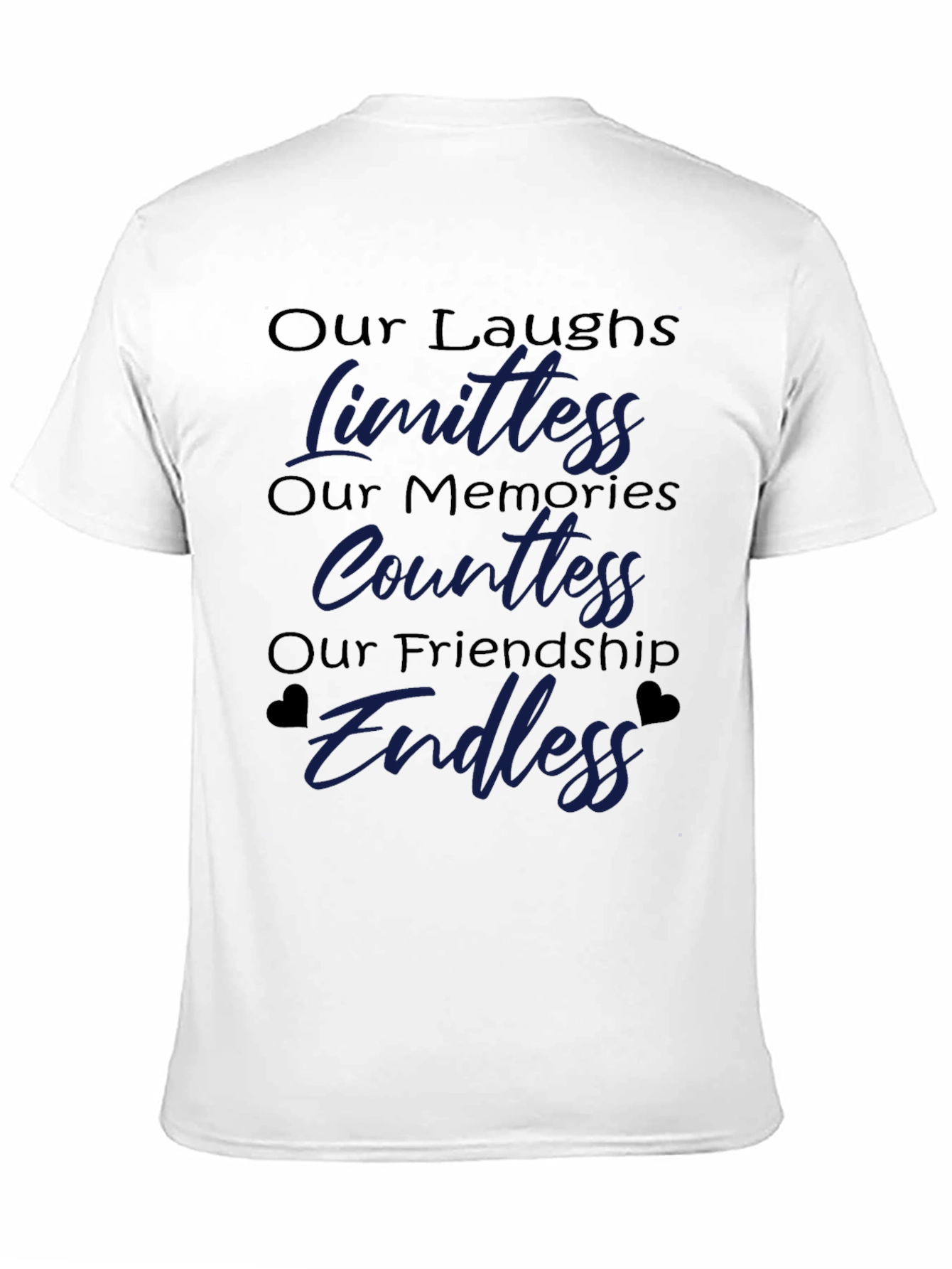 Friendship T-Shirt: Our Laughs Memories Friendship Design