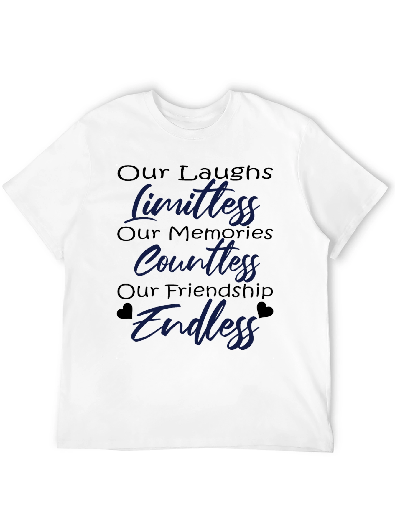 Friendship T-Shirt: Our Laughs Memories Friendship Design