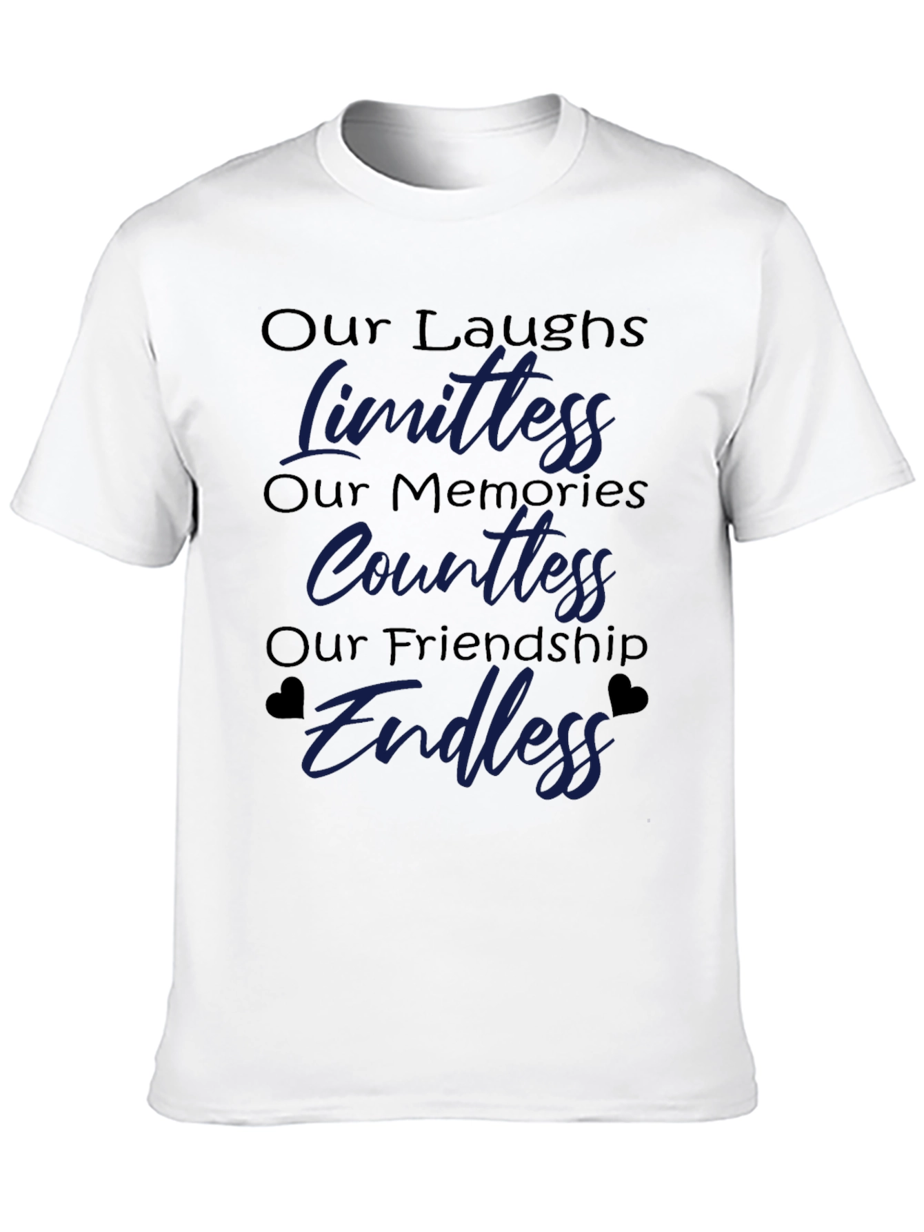 Friendship T-Shirt: Our Laughs Memories Friendship Design