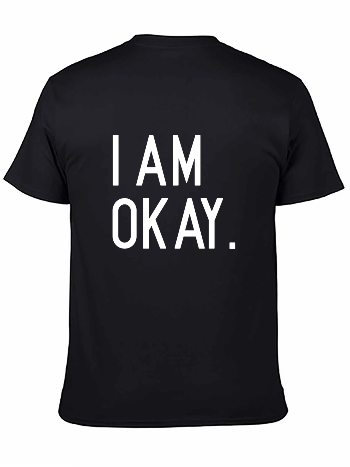 I AM OKAY. Black T-Shirt