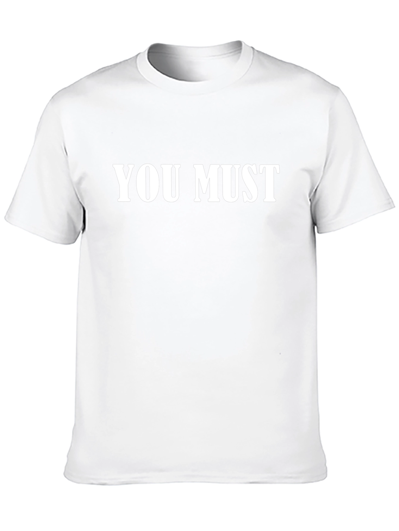 You Must T-Shirt - Bold Statement Tee