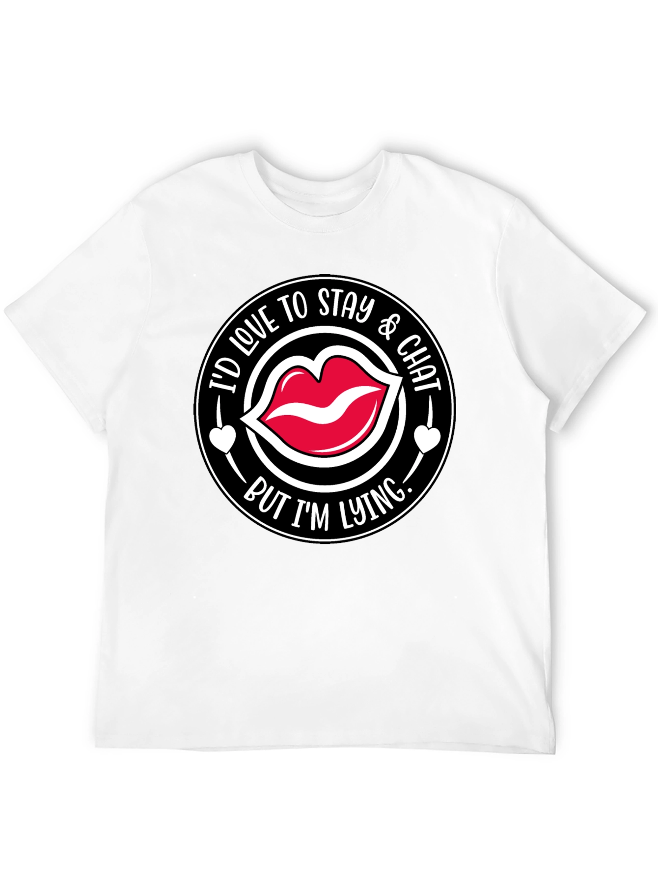 Id Love to Stay & Chat T-Shirt