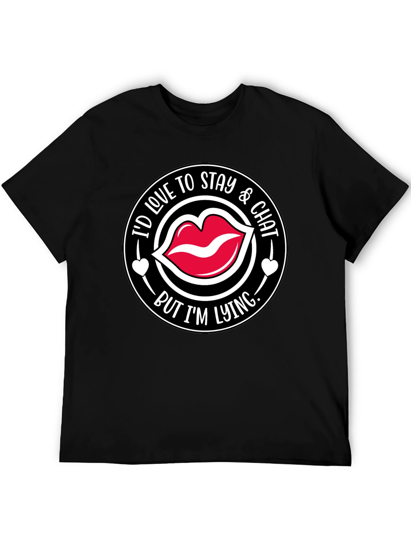 Id Love to Stay & Chat T-Shirt