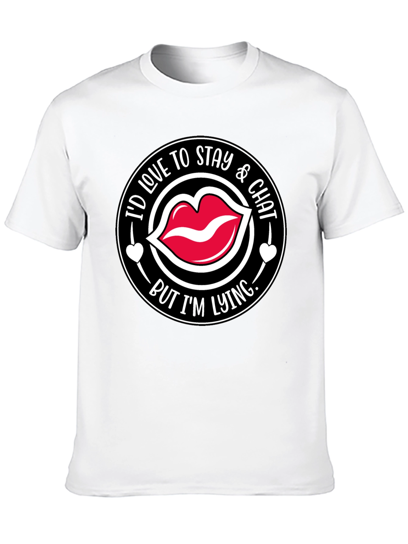 Id Love to Stay & Chat T-Shirt