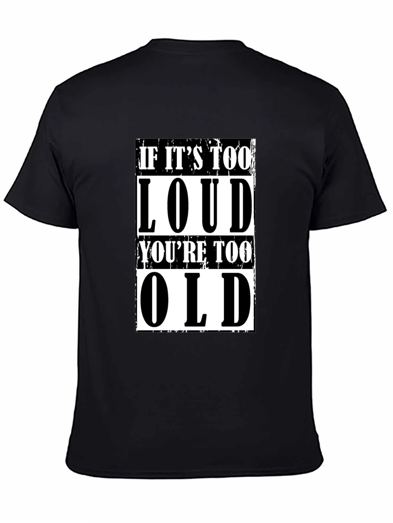 If Its Too Loud Youre Too Old Graphic Tee