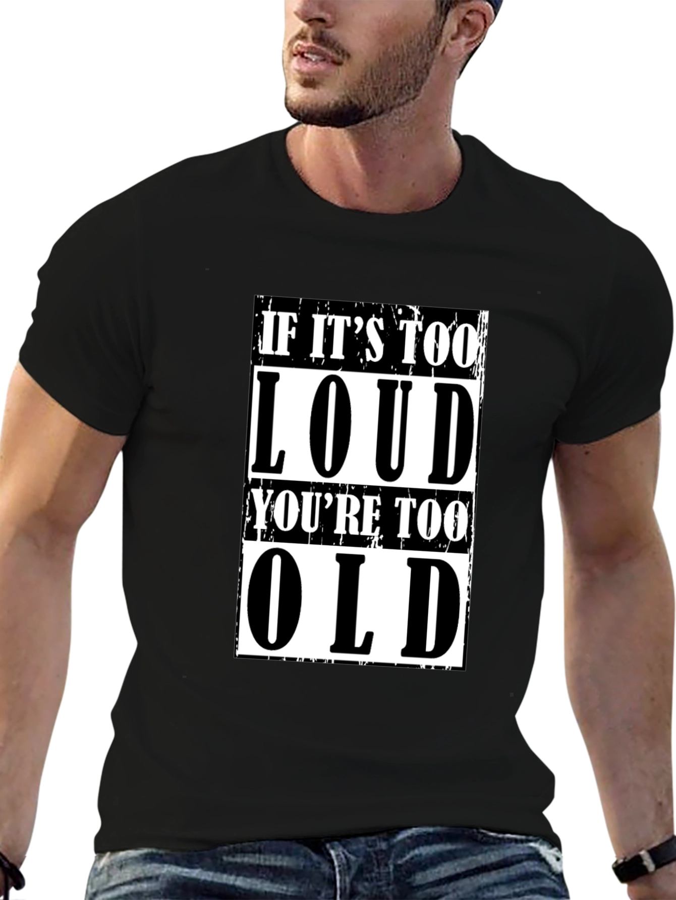 If Its Too Loud Youre Too Old Graphic Tee