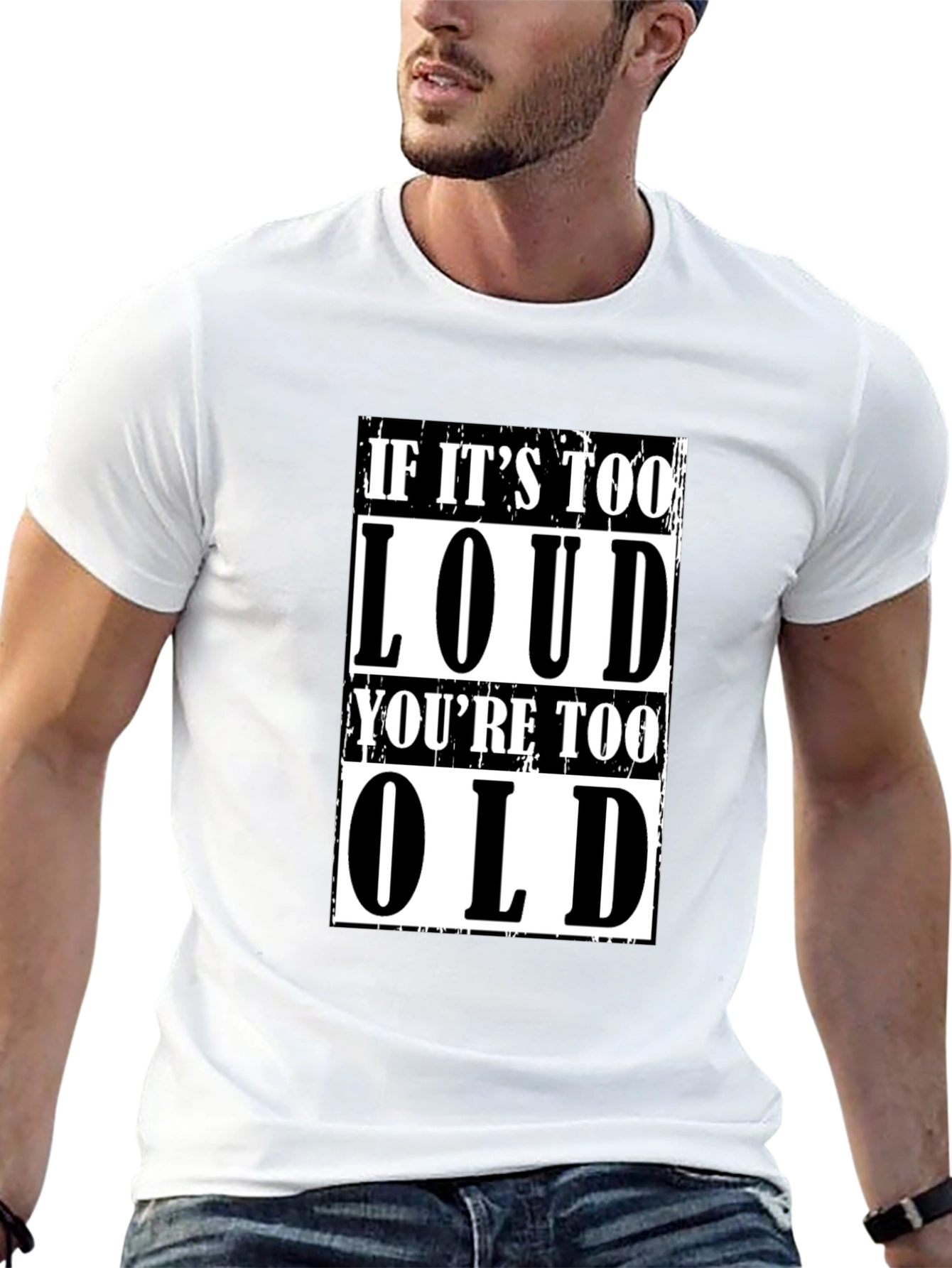 If Its Too Loud Youre Too Old Graphic Tee