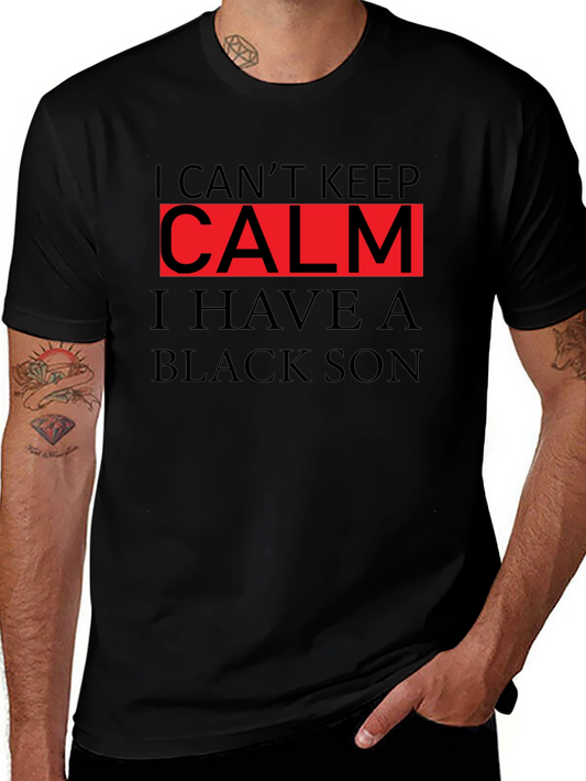 I Cant Keep Calm I Have a Black Son T-Shirt