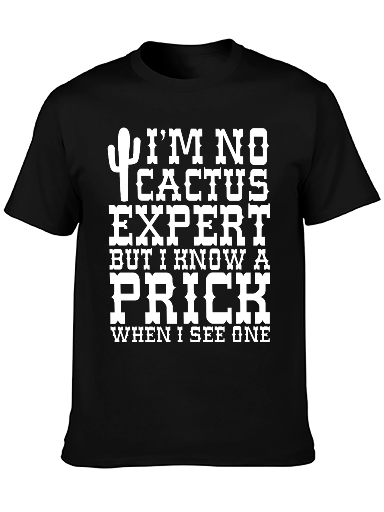 Funny Cactus Expert Prick Novelty Graphic T-Shirt