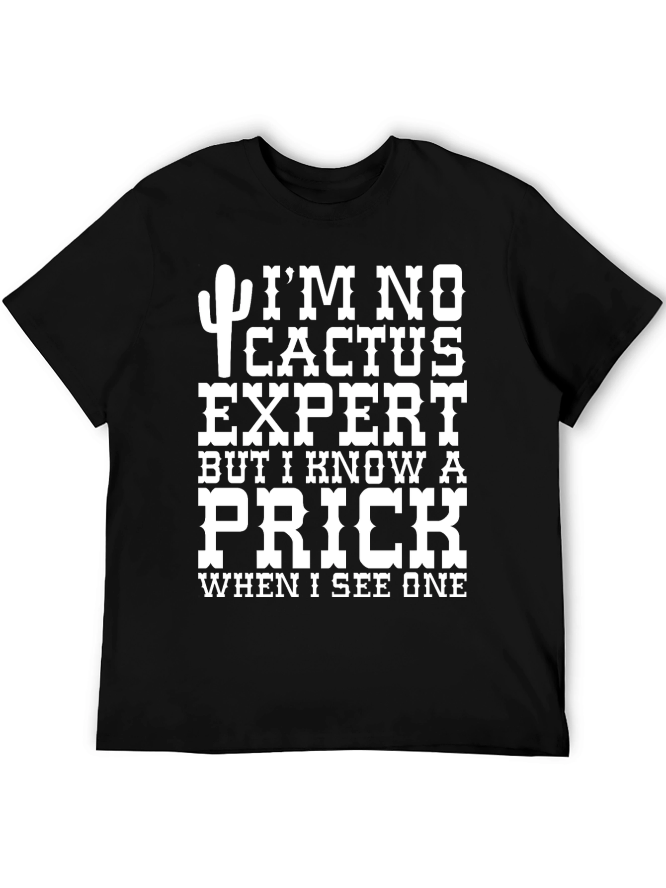 Funny Cactus Expert Prick Novelty Graphic T-Shirt