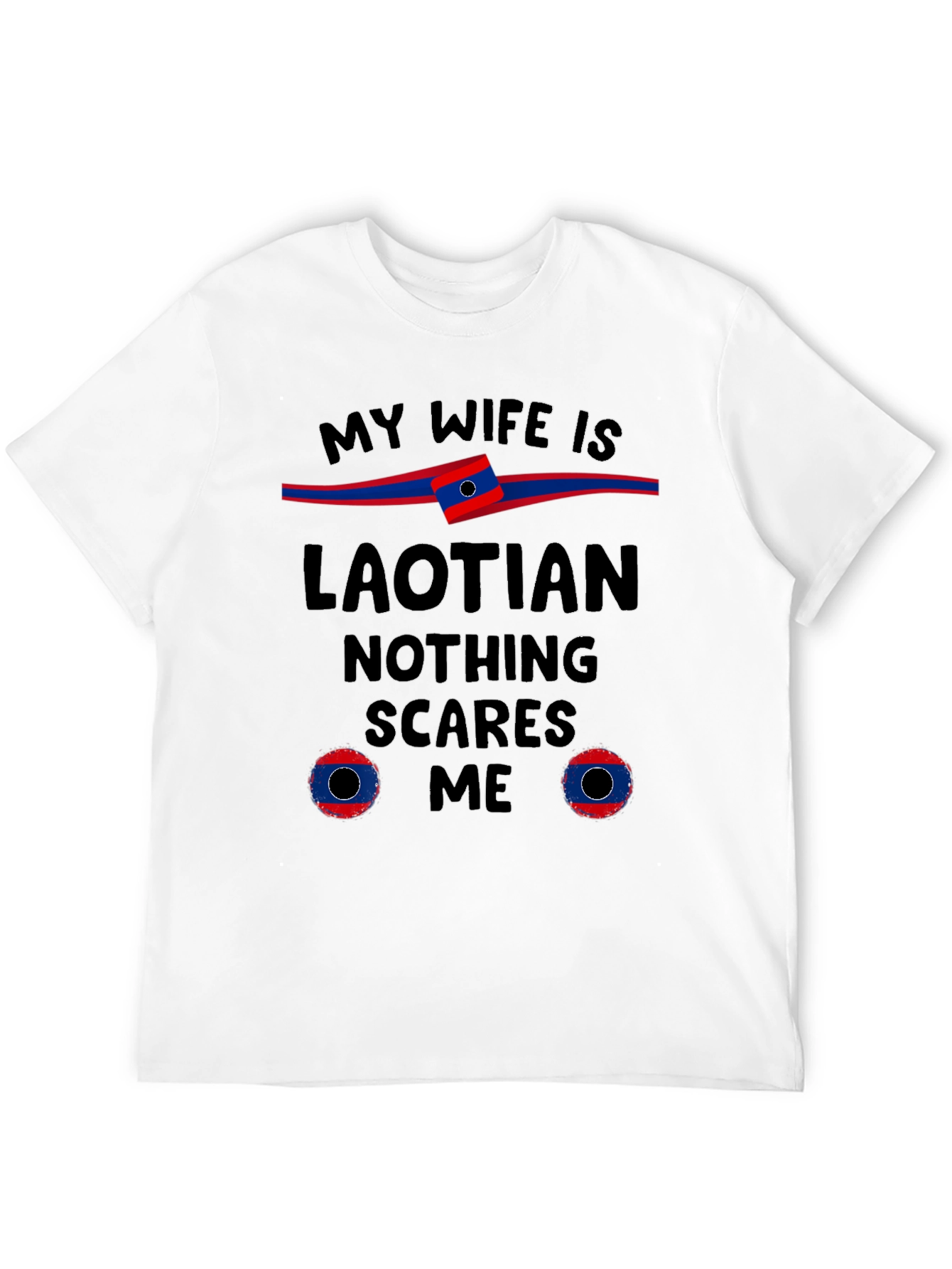 Laotian Wife T-Shirt - Nothing Scares Me