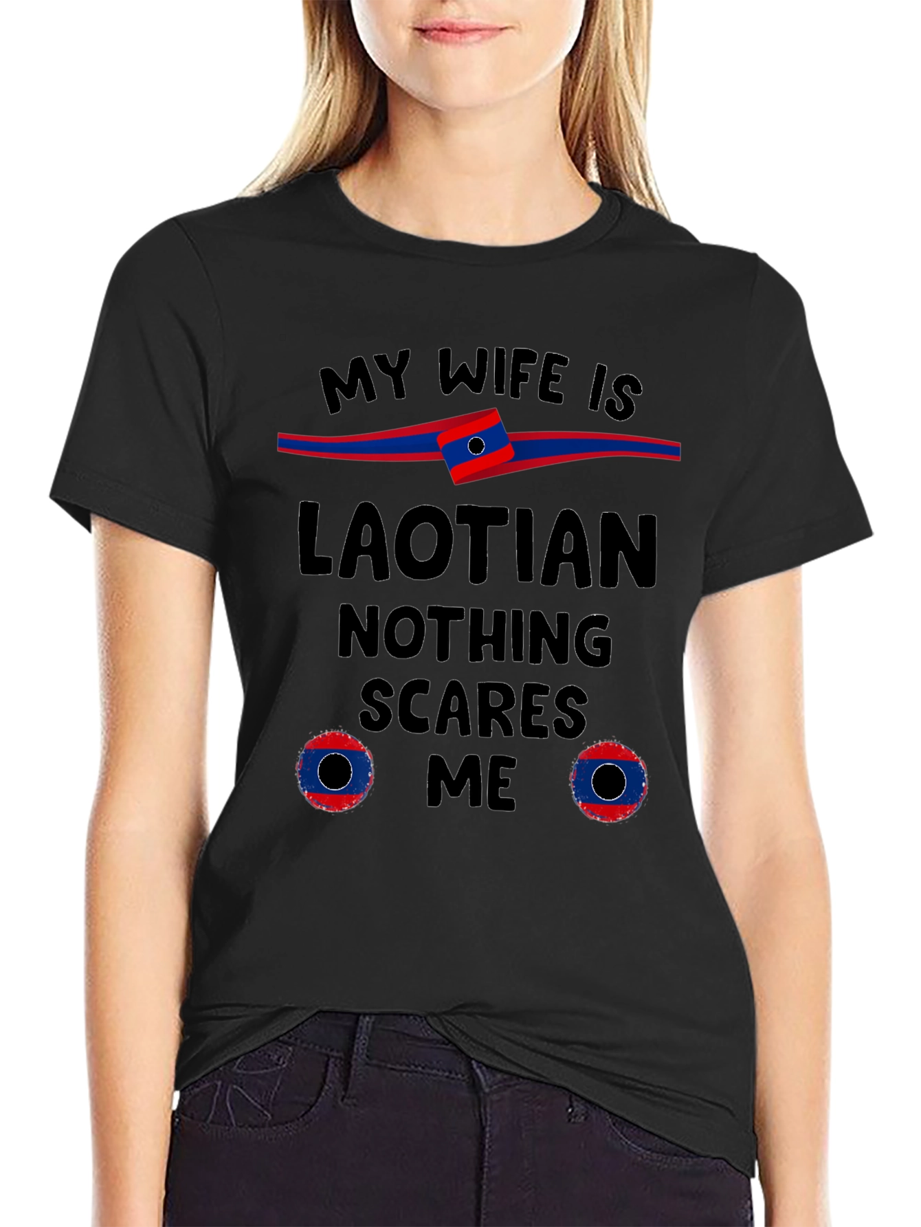 Laotian Wife T-Shirt - Nothing Scares Me