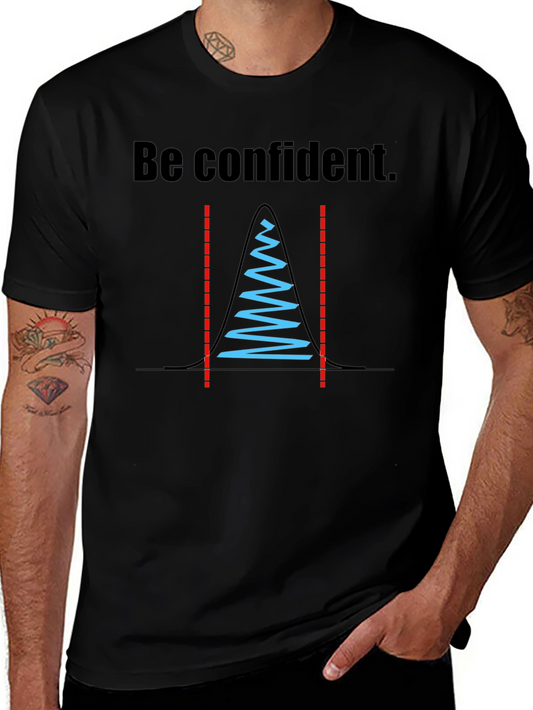 Be Confident Statistician T-Shirt