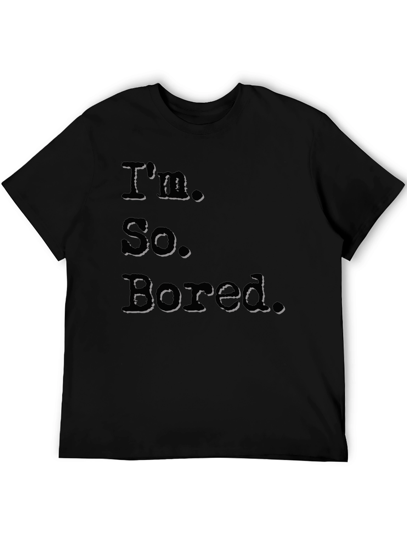 Im So Bored Black Graphic T-Shirt