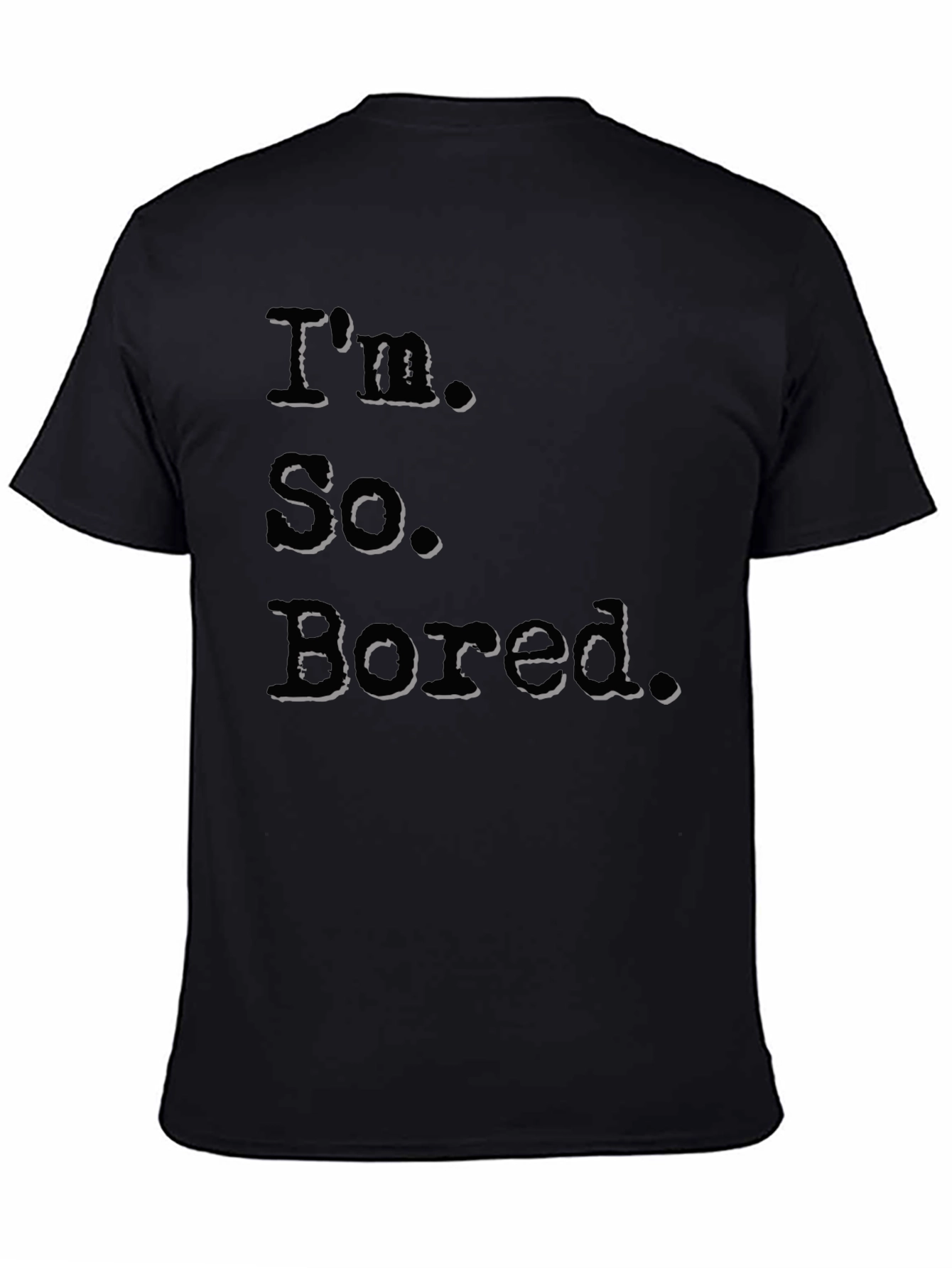 Im So Bored Black Graphic T-Shirt