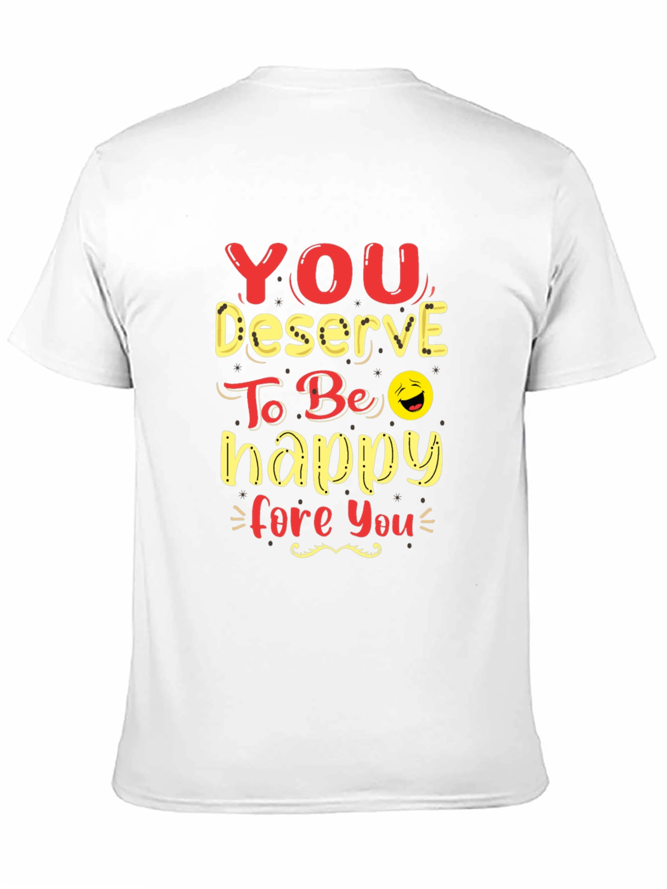 You Deserve To Be Happy Graphic Tee