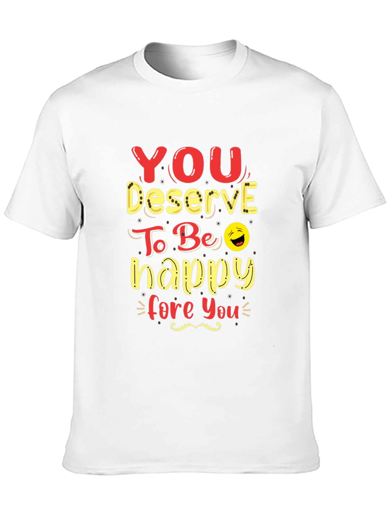 You Deserve To Be Happy Graphic Tee
