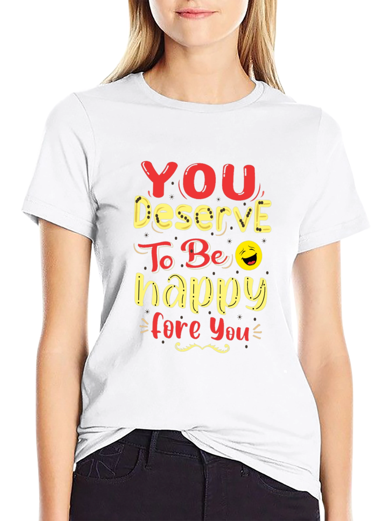 You Deserve To Be Happy Graphic Tee