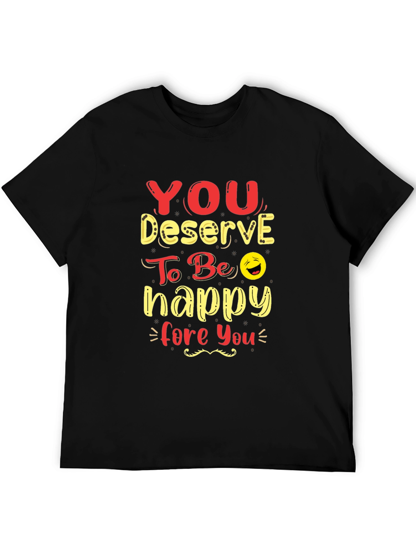 You Deserve To Be Happy Graphic Tee