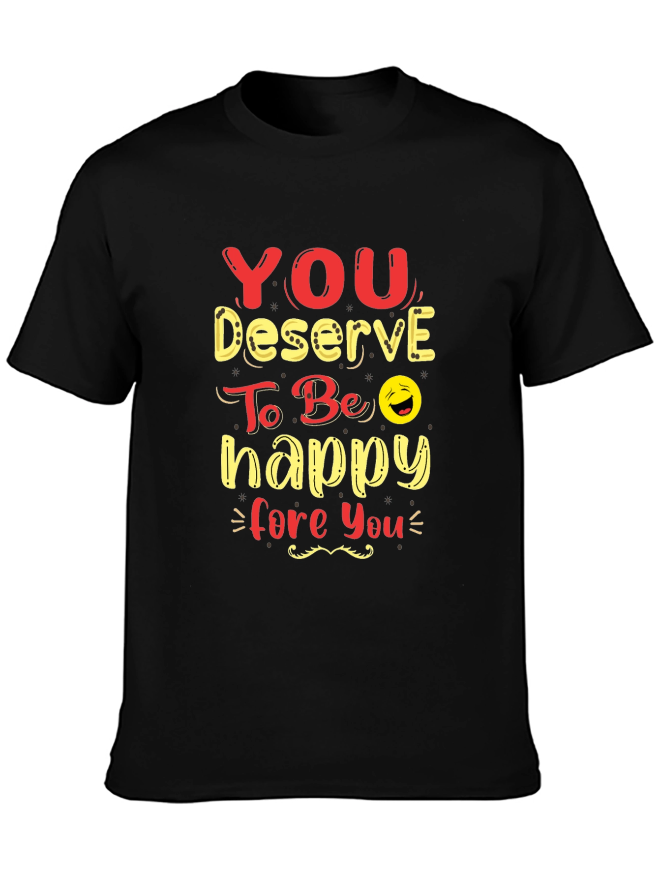 You Deserve To Be Happy Graphic Tee