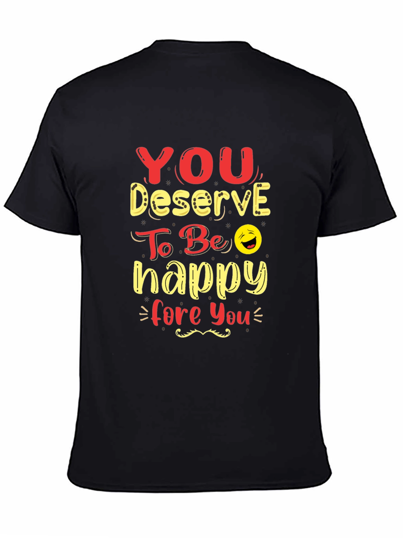 You Deserve To Be Happy Graphic Tee