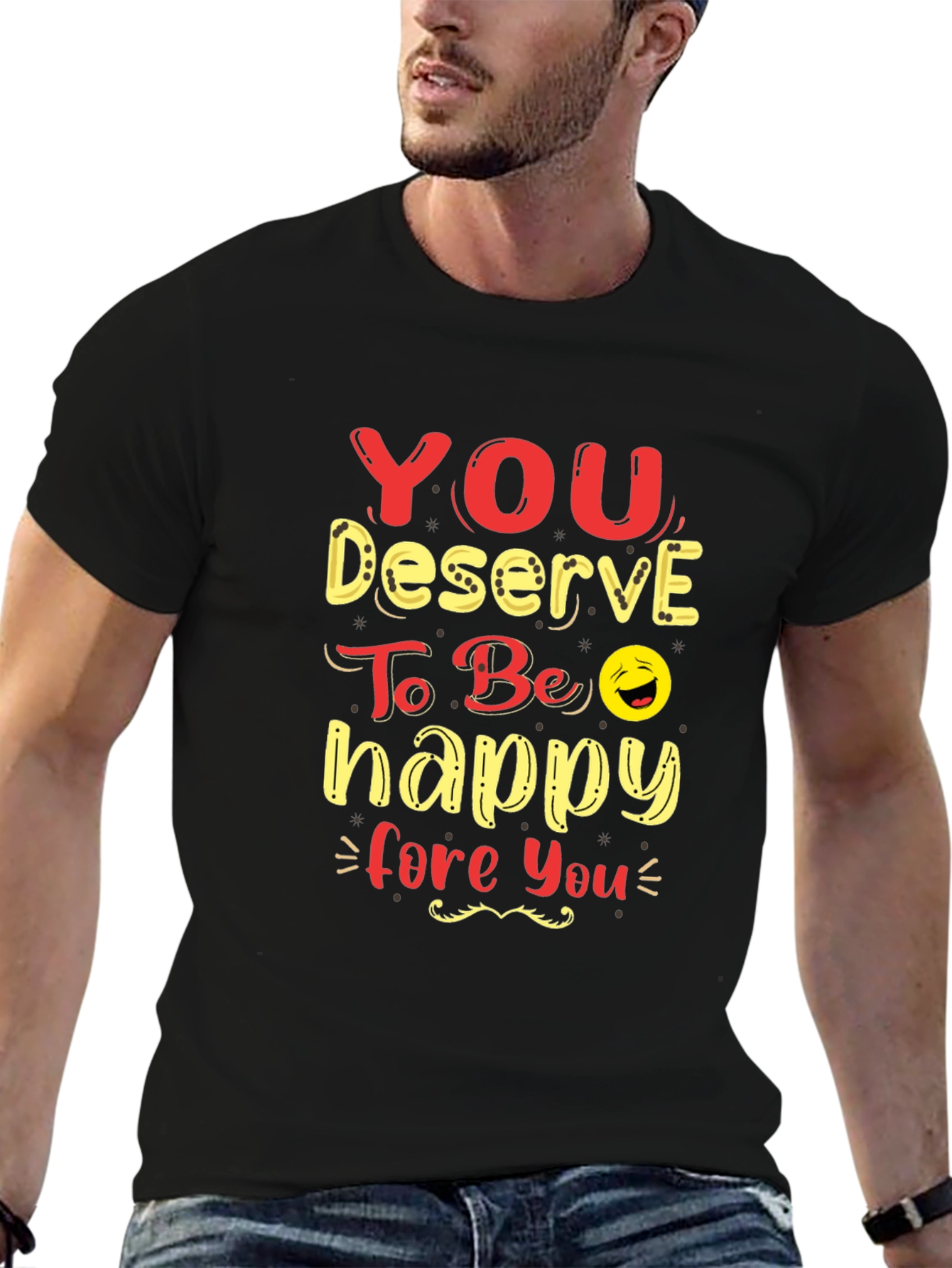 You Deserve To Be Happy Graphic Tee